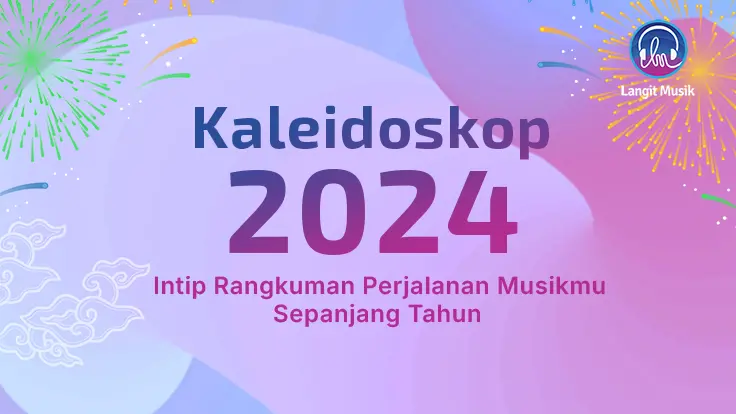 Kaleidoskop 2024: Intip Rangkuman Perjalanan Musikmu di Langit Musik!